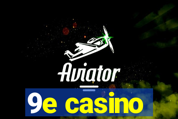 9e casino